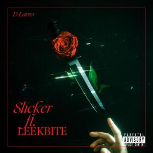 Slicker (feat. LeekBITE) [Explicit]