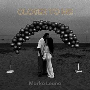Closer To Me (Explicit)