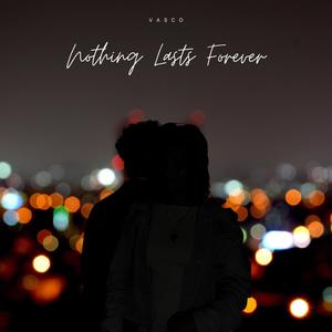 Nothing Lasts Forever (Explicit)