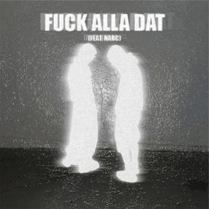 **** ALLA DAT (feat. Narc) (Explicit)