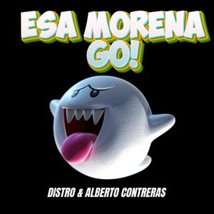 ESA MORENA GO (feat. Alberto Contreras)