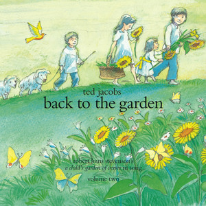 Back to the Garden (The Poetry of Robert Louis Stevenson's "a Child's Garden of Verses" in Song Vol. 2)