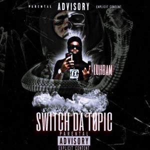 Switch Da Topic (Explicit)