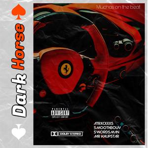 Dark horse (feat. ATRXCXXXS, Smoothbouy, Swordsman & Mr Khupstar) (Explicit)