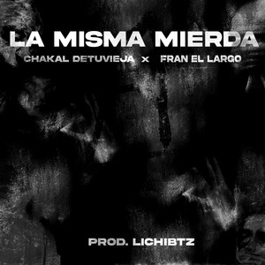 LA MISMA MIERDA (Explicit)