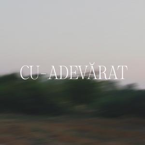 CU-ADEVĂRAT