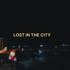 Lost In The City (Explicit)