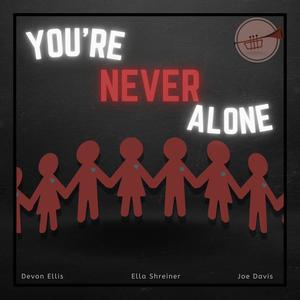 You're Never Alone (feat. Ella Shreiner & Joe Davis)