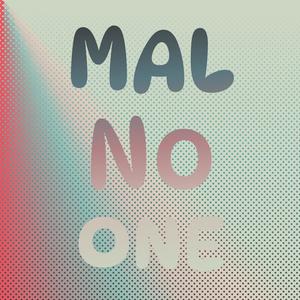 Mal No one