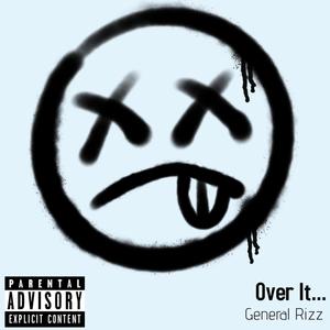 General Rizz - Over It... (Explicit)