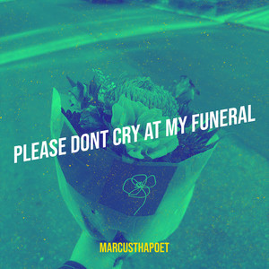 Please Dont Cry at My Funeral