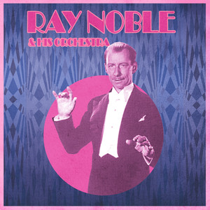 The Myth of Ray Noble