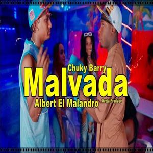 Malvada (Chuky Barry,Albert el Malandro) (Explicit)