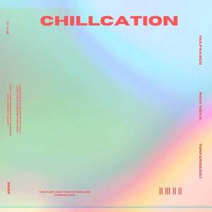 CHILLCATION (Explicit)