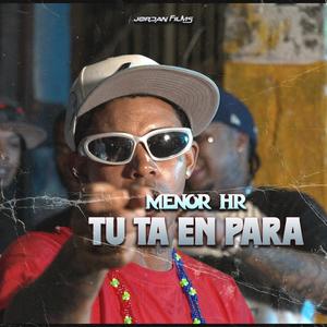 Tu Ta En Para (feat. Menor HR)