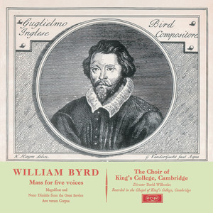 Byrd: Mass in 5 Parts; Magnificat & Nunc Dimittis (Remastered 2015) (伯德：弥撒曲5；尊主颂&西面颂 (修复版2015年))