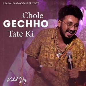 Chole Gechho Tate Ki