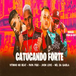 Catucando Forte (Explicit)