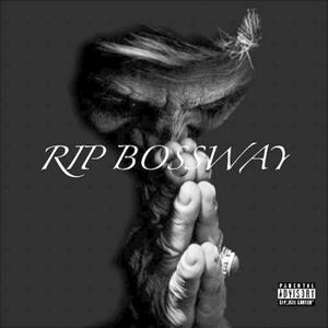 RIP BOSSWAY (Explicit)