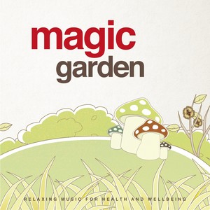 Magic Garden(Relaxing Music for Health and Wellbeing)