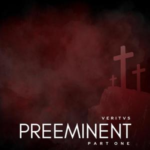 Preeminent, Part One