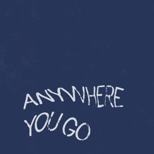 Anywhere You Go