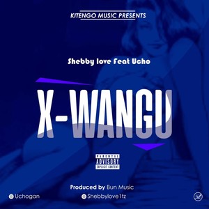 X wangu(feat. Shebby love)