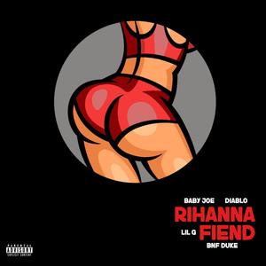 Rihanna Fiend (feat. BNF Diablo, BNF Duke & Li G) [Explicit]