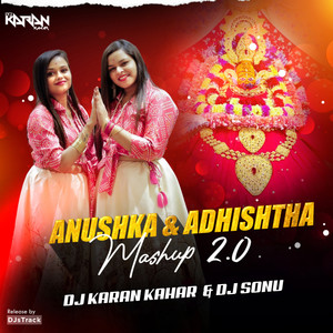 Anushka & Adhishtha Mashup 2.0