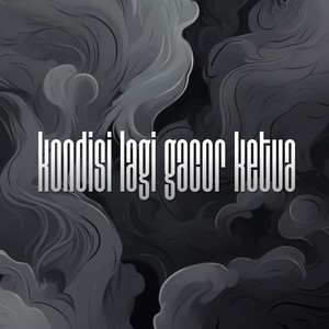 KONDISI LAGI GACOR KETUA