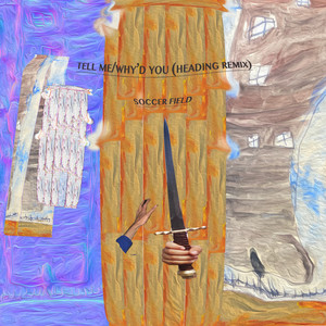 Tell Me / Why'd You (Heading Remix)