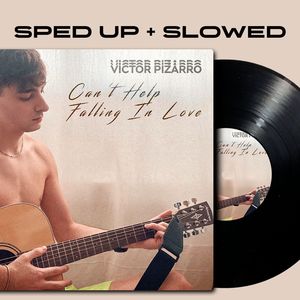 Victor Pizarro - Can't Help Falling In Love (Sped Up)