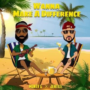 Wanna Make a Difference(feat. Monty G)