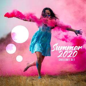 Summer 2020 Chillout Set - The Best Party and Dance Rhythms for the Holidays