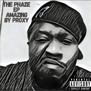 The Phaze EP Amazing By Proxy (Explicit)