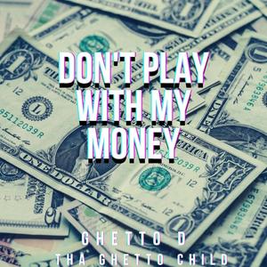 Don't Play With My Money! (Explicit)