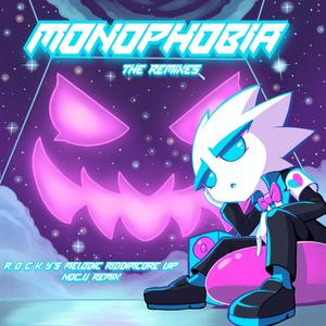 MONOPHOBIA(R O C K Y'S Melodic Riddimcore VIP)