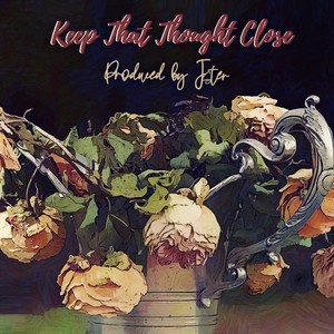 Keep That Thought Close (Explicit)