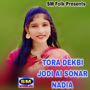 TORA DEKBI JODI AI SONAR NADIA