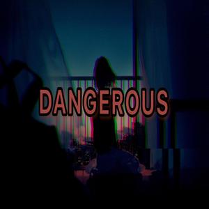 Dangerous