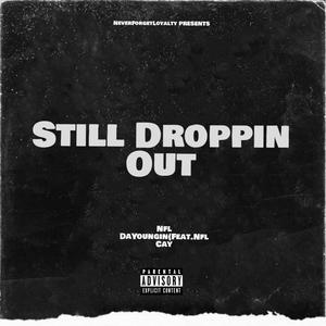 Still Dropping Out (Explicit)