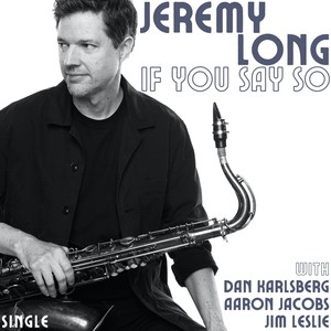 If You Say So (feat. Dan Karlsberg, Aaron Jacobs & Jim Leslie)