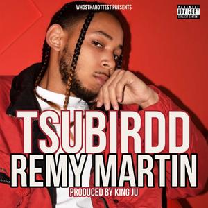 Remy Martin (feat. Tsubirdd) [Explicit]