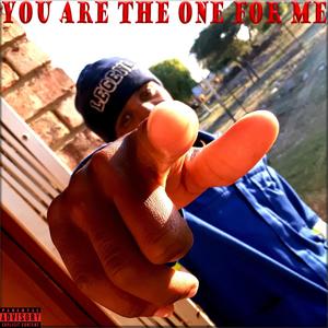 You are the one for me