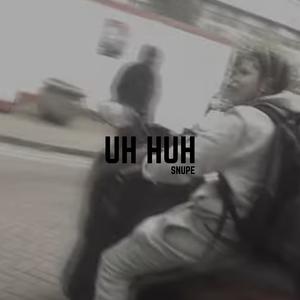 Uh huh (Explicit)