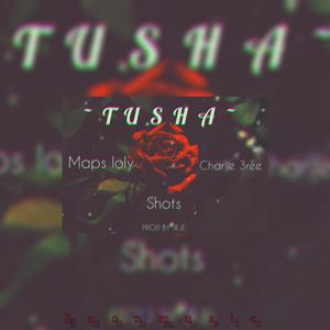 TUSHA (feat. Maps loly & Shots int)