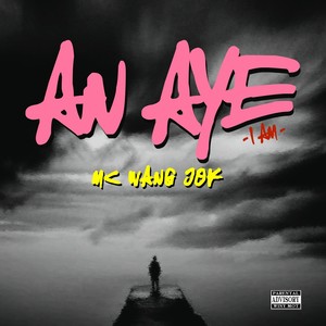 An Aye (I Am) (Explicit)