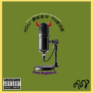 You Been There (feat. Magician G) (Explicit)