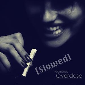 Overdose (Slowed)