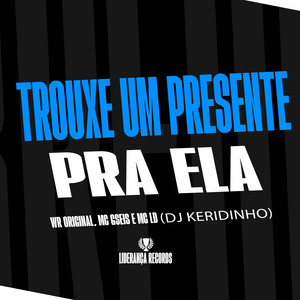 Trouxe um Presente pra Ela (Explicit)